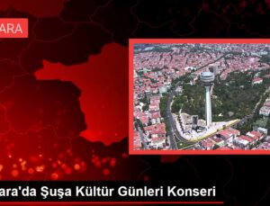 Ankara’da Şuşa Kültür Günleri Konseri