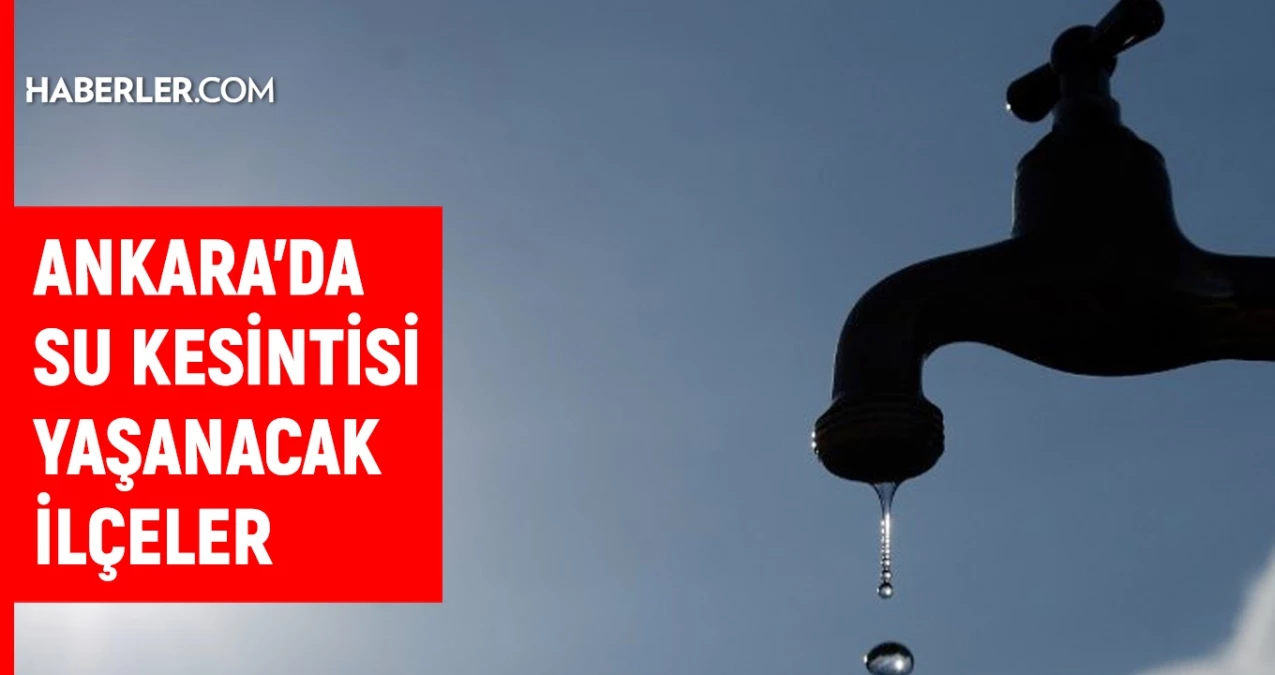ASKİ Ankara su kesintisi: Ankara’da sular ne vakit gelecek? 22-23 Kasım Ankara su kesintisi listesi!