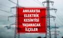 4 Ocak 2024 Ankara elektrik kesintisi! ŞİMDİKİ KESİNTİLER! Ankara’da elektrikler ne vakit gelecek?