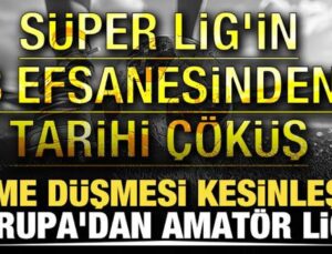 Küme düşmesi kesinleşti! Avrupa’dan Amatör Lig’e! Harika Lig’in 8 efsanesinden tarihi çöküş