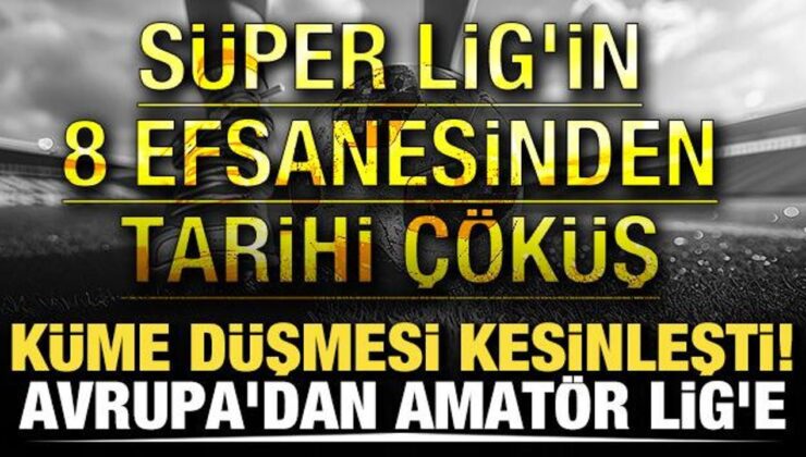 Küme düşmesi kesinleşti! Avrupa’dan Amatör Lig’e! Harika Lig’in 8 efsanesinden tarihi çöküş