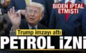 Biden iptal etmişti! Trump’tan petrol imzası